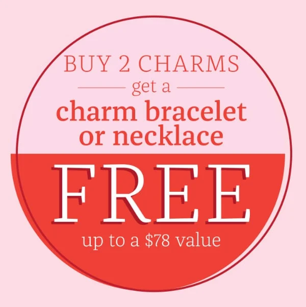Buy 2 Charms get a charm bracelet or necklace FREE up to a $78 value